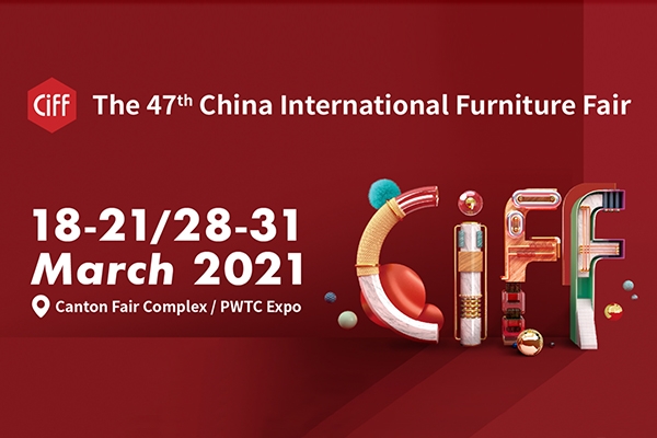 第47届中国（广州）国际家具博览会 CIFF 2021.03.18-21